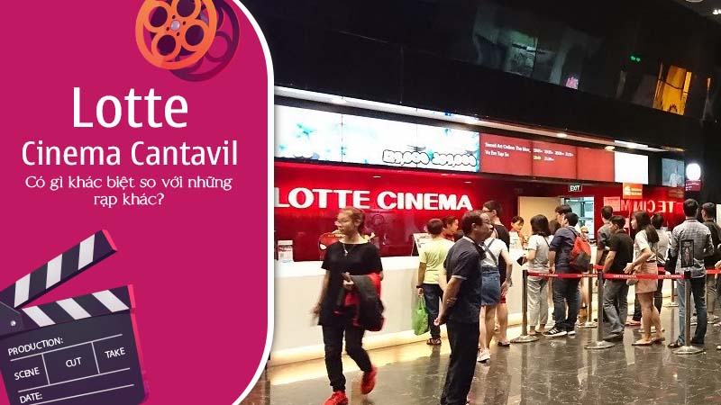 Lotte Cinema Cantavil: Có gì khác biệt so với những rạp khác?