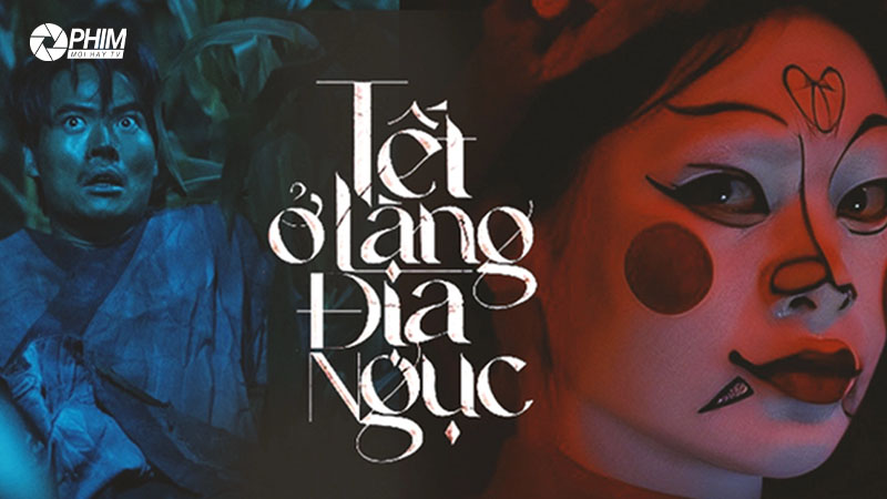 Review Phim Tết Ở Làng Địa Ngục: Làn gió mới cho điện ảnh kinh dị Việt Nam